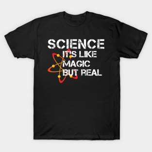 It's Like Magic, But Real Funny Science T-Shirt